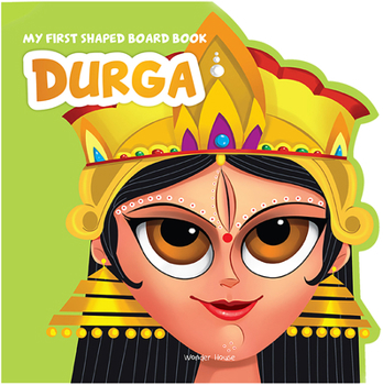 My First Shaped Board Book: Illustrated Goddess Durga Hindu Mythology Picture Book for Kids Age 2+ - Book  of the My First Shaped Board Book