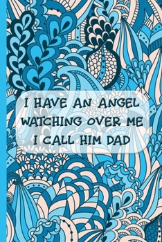 Paperback Grief Journal: I Have an Angel Watching Over Me; I Call Him Dad: 6x9 College Ruled Notebook Book