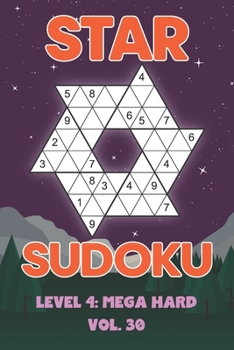 Paperback Star Sudoku Level 4: Mega Hard Vol. 30: Play Star Sudoku Hoshi With Solutions Star Shape Grid Hard Level Volumes 1-40 Sudoku Variation Travel Friendly Book