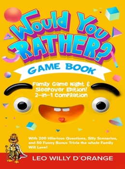 Hardcover Would You Rather Game Book Family Game Night & Sleepover Edition!: 2-in-1 Compilation - Try Not To Laugh Challenge with 400 Hilarious Questions, Silly Book