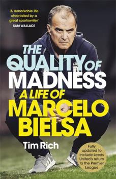 Hardcover The Quality of Madness: A Life of Marcelo Bielsa Book