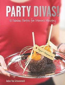 Paperback Party Divas!: 12 Fabulous Parties for Women's Ministry Book