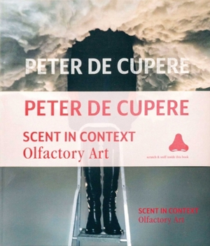 Hardcover Peter de Cupere: Scent in Context: Olfactory Art [Dutch] Book