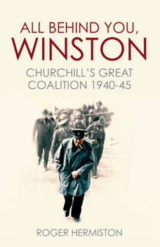 Paperback All Behind You, Winston: Churchill's Great Coalition 1940-45 Book
