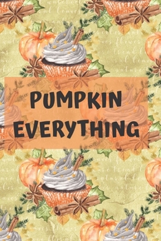 Pumpkin Everything: (6 x 9 inch) dotted lined journal with cream pages, Journal and Diary for School, Note taking, ... and More!
