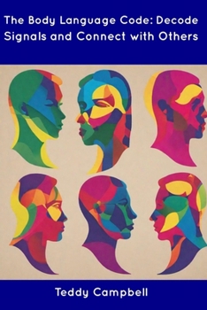 Paperback The Body Language Code: Decode Signals and Connect with Others Book
