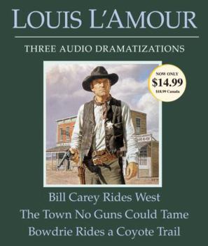 Bill Carey Rides West/The Town No Guns Could Tame/Bowdrie Rides a Coyote Trail