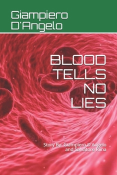 Blood Tells No Lies : Story by Giampiero d'Angelo and Salvatore Riina