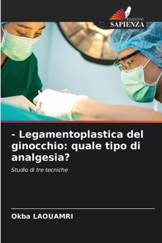 Paperback - Legamentoplastica del ginocchio: quale tipo di analgesia? [Italian] Book