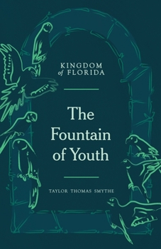 Kingdom of Florida: The Fountain of Youth - Book #4 of the Kingdom of Florida