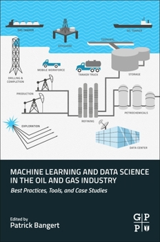 Paperback Machine Learning and Data Science in the Oil and Gas Industry: Best Practices, Tools, and Case Studies Book