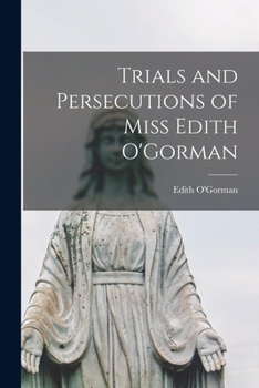 Paperback Trials and Persecutions of Miss Edith O'Gorman Book