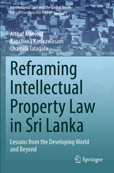 Paperback Reframing Intellectual Property Law in Sri Lanka: Lessons from the Developing World and Beyond Book