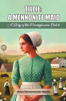 Tillie: A Mennonite Maid A Story of the Pennsylvania Dutch