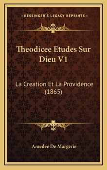 Hardcover Theodicee Etudes Sur Dieu V1: La Creation Et La Providence (1865) [French] Book