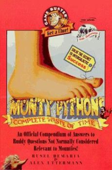 Paperback Monty Python's Complete Waste of Time: An Official Compendium of Answers to Ruddy Questions Not Normally Considered Rel Book