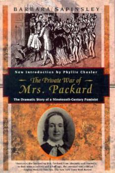Paperback The Private War of Mrs. Packard: The Dramatic Story of a Nineteenth-Century Feminist Book