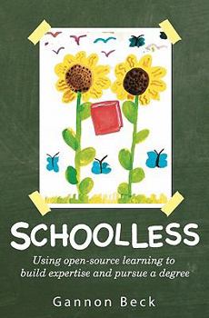 Paperback Schoolless: Using open-source learning to build expertise and pursue a degree Book