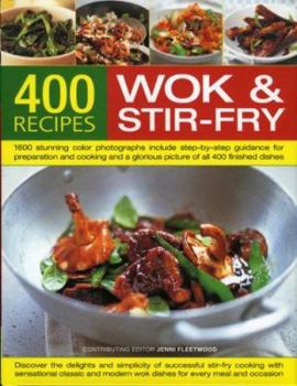 Hardcover 400 Wok and Stir-Fry Recipes: Discover the Delights and Simplicity of Successful Stir-Fry Cooking with Sensational Classic and Modern Wok Dishes for E Book