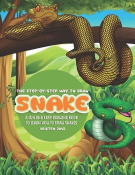 Paperback The Step-by-Step Way to Draw Snake: A Fun and Easy Drawing Book to Learn How to Draw Snakes Book