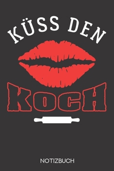 Küss den Koch: Notizbuch mit 120 Gepunkteten Seiten im Format A5 (6x9 Zoll) (German Edition)