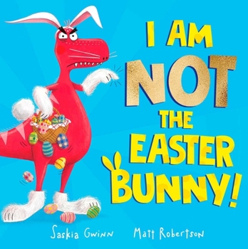 Paperback I Am Not the Easter Bunny!: A Hilarious Dinosaur Easter Story Book