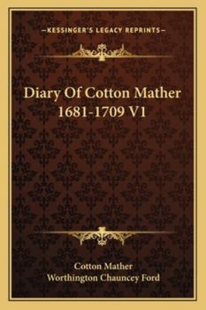 Diary of Cotton Mather 1681-1709 volume 1
