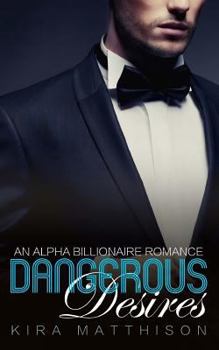 Paperback Dangerous Desires: An Alpha Billionaire Romance Book