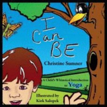 Paperback I Can Be: A Child's Whimsical Introduction to Yoga Book