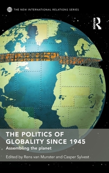 Hardcover The Politics of Globality since 1945: Assembling the Planet Book
