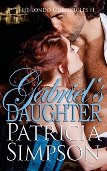 Gabriel's Daughter - Book #2 of the Londo Chronicles