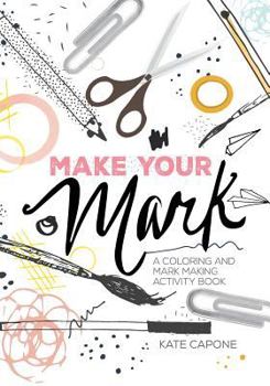 Paperback Make Your Mark: A Coloring + Mark-Making Book
