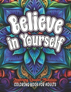 Paperback Color & Believe: Uplifting Quotes Coloring Book: 8.5 x 11 Boost Mood, Confidence & Positivity Book