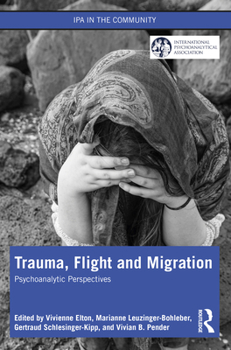 Paperback Trauma, Flight and Migration: Psychoanalytic Perspectives Book