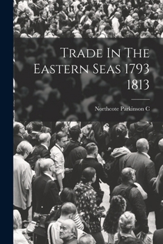 Paperback Trade In The Eastern Seas 1793 1813 Book