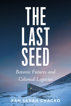 The Last Seed: Botanic Futures and Colonial Legacies