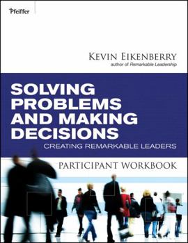 Paperback Solving Problems and Making Decisions Participant Workbook: Creating Remarkable Leaders Book