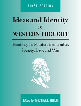 Hardcover Ideas and Identity in Western Thought: Readings in Politics, Economics, Society, Law, and War Book