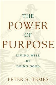 Hardcover The Power of Purpose: Living Well by Doing Good Book