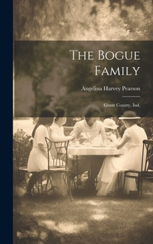 Hardcover The Bogue Family: Grant County, Ind. Book