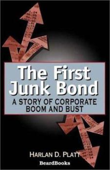 Paperback The First Junk Bond: A Story of Corporate Boom and Bust Book