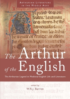 Hardcover The Arthur of the English: The Arthurian Legend in Medieval English Life and Literature Book