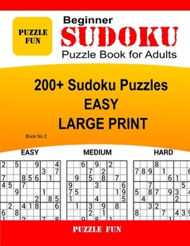 Paperback Beginner Sudoku Puzzle Book for Adults - LARGE PRINT: 200 + Easy Sudoku Puzzle Book - Book No. 2 [Large Print] Book