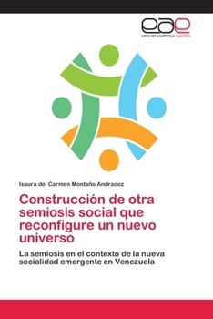 Paperback Construcción de otra semiosis social que reconfigure un nuevo universo [Spanish] Book