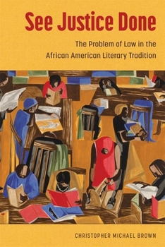 Hardcover See Justice Done: The Problem of Law in the African American Literary Tradition Book