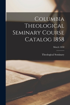 Paperback Columbia Theological Seminary Course Catalog 1858; March 1858 Book