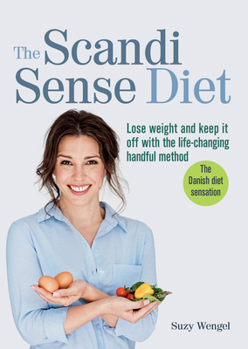 Paperback The Scandi Sense Diet: Lose Weight and Keep It Off with the Life-Changing Handful Method Book