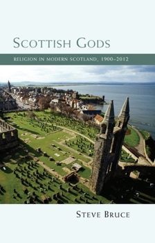 Hardcover Scottish Gods: Religion in Modern Scotland 1900-2012 Book