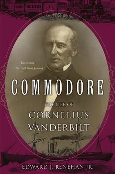 Commodore: The Life of Cornelius Vanderbilt