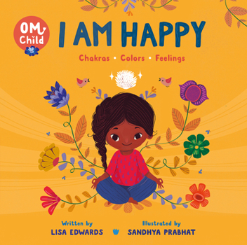 Board book Om Child: I Am Happy: Chakras, Colors, and Feelings Book